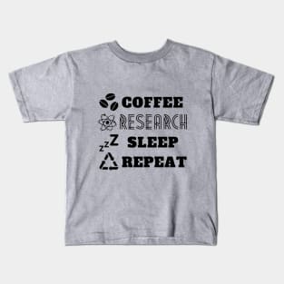 Coffee research sleep repeat in black Kids T-Shirt